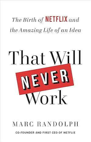 Cover of That Will Never Work: The Birth of Netflix and the Amazing Life of an Idea